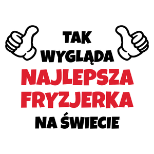 Tak Wygląda Najlepsza Fryzjerka Na Świecie - Kubek Biały