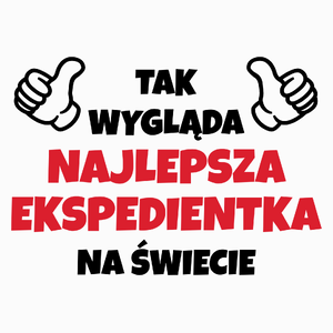 Tak Wygląda Najlepsza Ekspedientka Na Świecie - Poduszka Biała