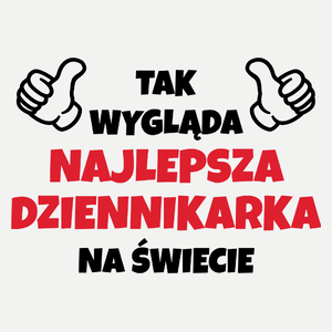 Tak Wygląda Najlepsza Dziennikarka Na Świecie - Damska Koszulka Biała