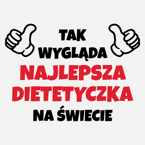 Tak Wygląda Najlepsza Dietetyczka Na Świecie - Damska Koszulka Biała