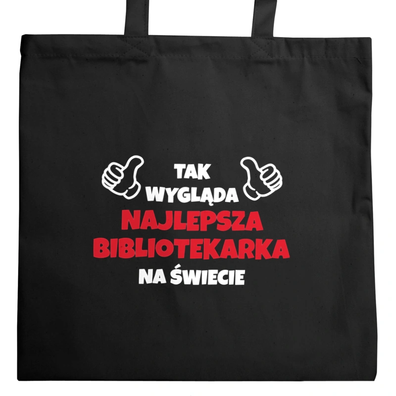 Tak Wygląda Najlepsza Bibliotekarka Na Świecie - Torba Na Zakupy Czarna