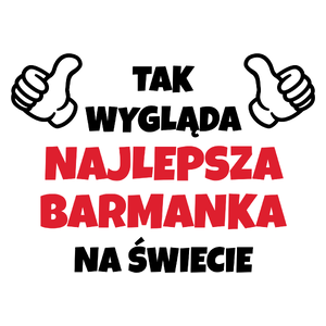 Tak Wygląda Najlepsza Barmanka Na Świecie - Kubek Biały