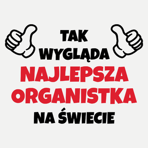 Tak Wygląda Najlepsza Organistka Na Świecie - Damska Koszulka Biała