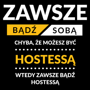 Zawsze Bądź Sobą, Chyba Że Możesz Być Hostessą - Torba Na Zakupy Czarna