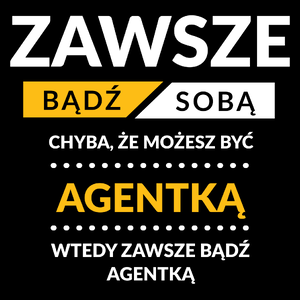 Zawsze Bądź Sobą, Chyba Że Możesz Być Agentką - Torba Na Zakupy Czarna