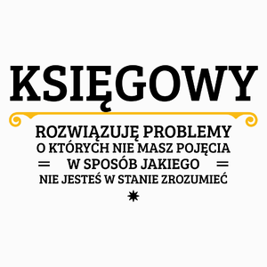 Księgowy - Rozwiązuje Problemy O Których Nie Masz Pojęcia - Poduszka Biała