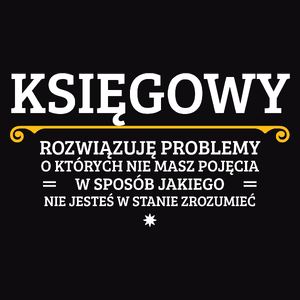 Księgowy - Rozwiązuje Problemy O Których Nie Masz Pojęcia - Męska Bluza z kapturem Czarna