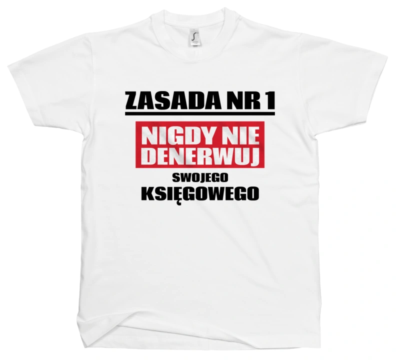 Zasada Nr 1 - Nigdy Nie Denerwuj Swojego Księgowego - Męska Koszulka Biała