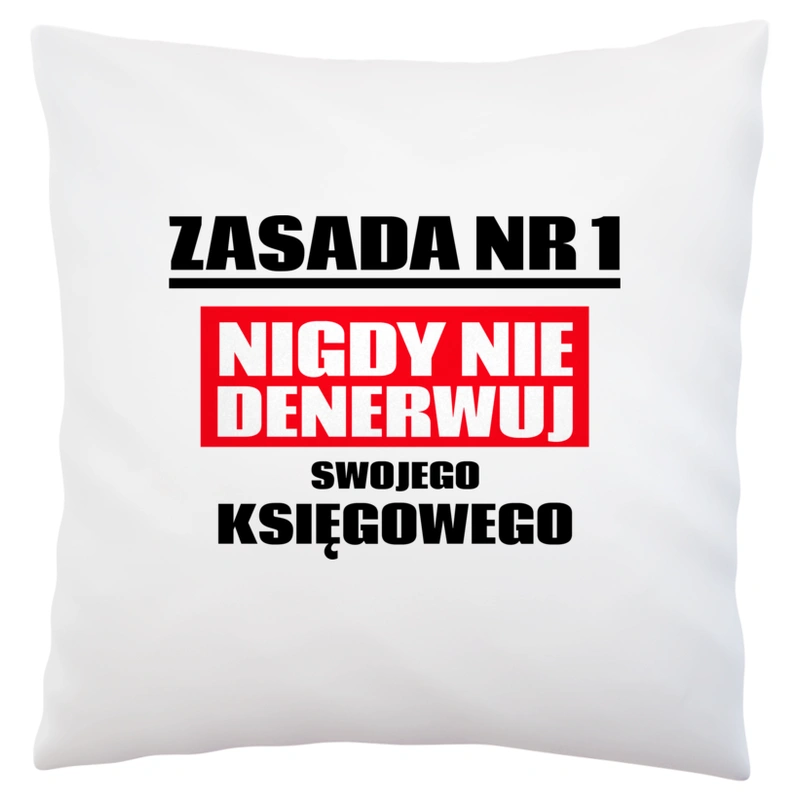 Zasada Nr 1 - Nigdy Nie Denerwuj Swojego Księgowego - Poduszka Biała