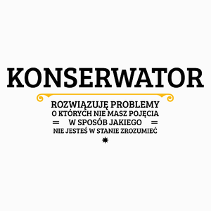 Konserwator - Rozwiązuje Problemy O Których Nie Masz Pojęcia - Poduszka Biała