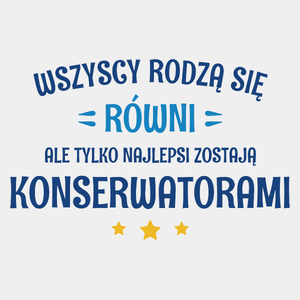 Tylko Najlepsi Zostają Konserwatorami - Męska Koszulka Biała