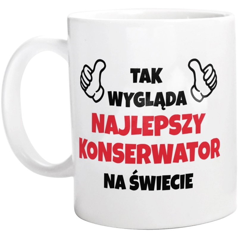 Tak Wygląda Najlepszy Konserwator Na Świecie - Kubek Biały