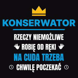 Konserwator Rzeczy Niemożliwe Robię Od Ręki - Męska Koszulka Czarna