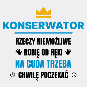 Konserwator Rzeczy Niemożliwe Robię Od Ręki - Męska Koszulka Biała