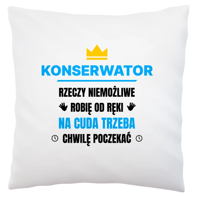 Konserwator Rzeczy Niemożliwe Robię Od Ręki - Poduszka Biała