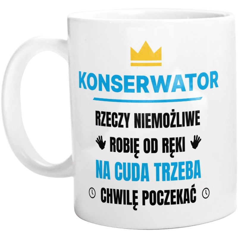 Konserwator Rzeczy Niemożliwe Robię Od Ręki - Kubek Biały