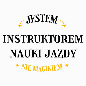 Jestem Instruktorem Nauki Jazdy Nie Magikiem - Poduszka Biała