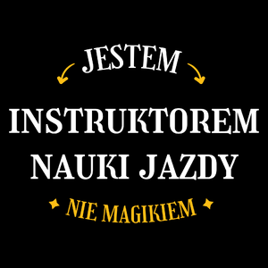 Jestem Instruktorem Nauki Jazdy Nie Magikiem - Torba Na Zakupy Czarna