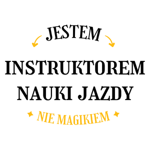 Jestem Instruktorem Nauki Jazdy Nie Magikiem - Kubek Biały