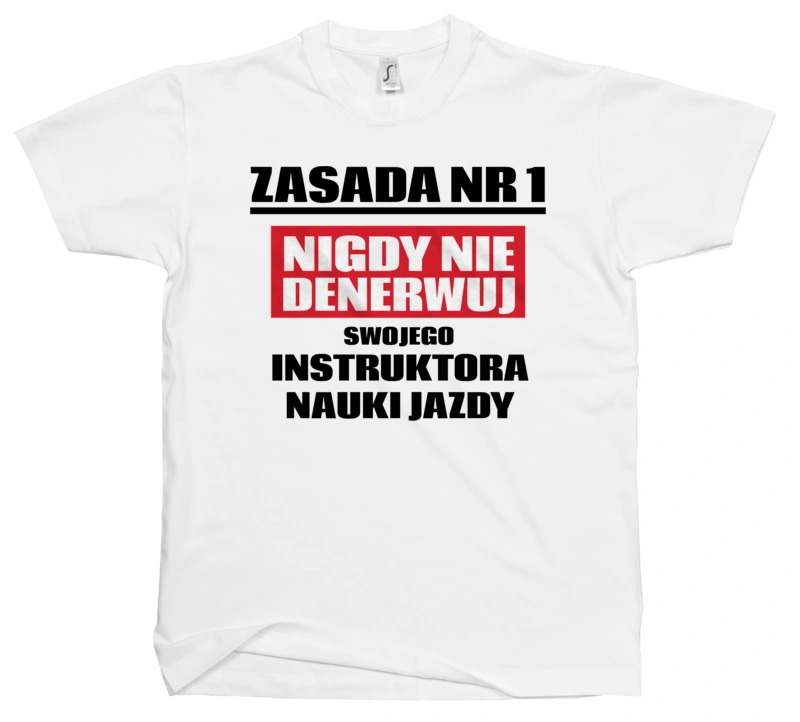 Zasada Nr 1 - Nigdy Nie Denerwuj Swojego Instruktora Nauki Jazdy - Męska Koszulka Biała