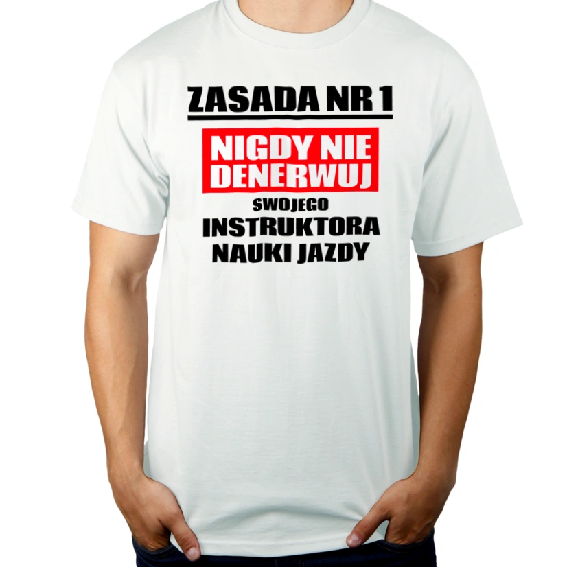 Zasada Nr 1 - Nigdy Nie Denerwuj Swojego Instruktora Nauki Jazdy - Męska Koszulka Biała