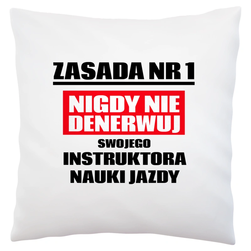 Zasada Nr 1 - Nigdy Nie Denerwuj Swojego Instruktora Nauki Jazdy - Poduszka Biała