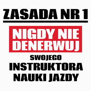 Zasada Nr 1 - Nigdy Nie Denerwuj Swojego Instruktora Nauki Jazdy - Poduszka Biała