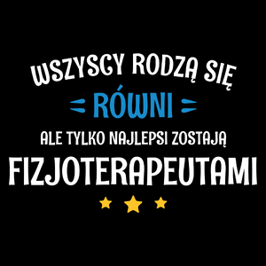 Tylko Najlepsi Zostają Fizjoterapeutami - Torba Na Zakupy Czarna