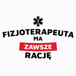 Fizjoterapeuta Ma Zawsze Rację - Poduszka Biała