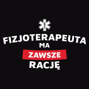 Fizjoterapeuta Ma Zawsze Rację - Męska Bluza z kapturem Czarna