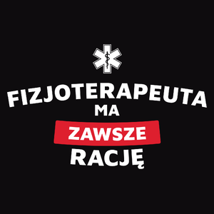 Fizjoterapeuta Ma Zawsze Rację - Męska Bluza Czarna