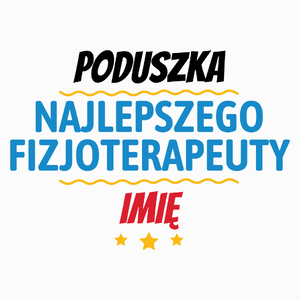 Kubek Najlepszego Fizjoterapeuty Imię Personalizacja - Poduszka Biała