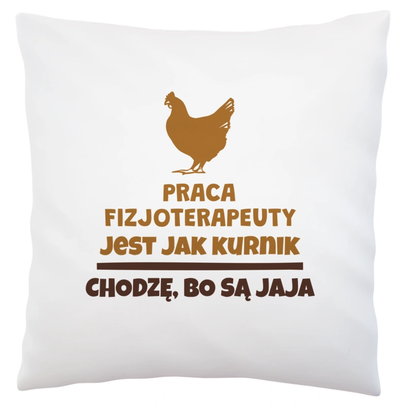 Praca Fizjoterapeuty Jest Jak Kurnik - Poduszka Biała