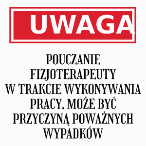 Uwaga Pouczanie Fizjoterapeuty - Poduszka Biała