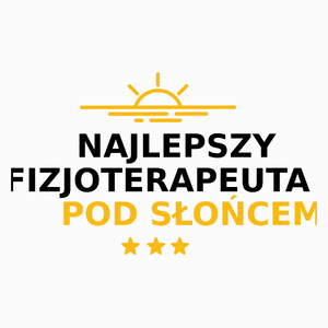 Najlepszy Fizjoterapeuta Pod Słońcem - Poduszka Biała