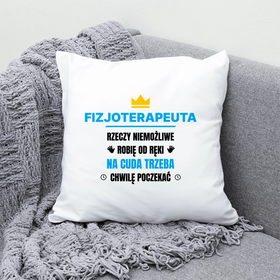 Fizjoterapeuta Rzeczy Niemożliwe Robię Od Ręki - Poduszka Biała