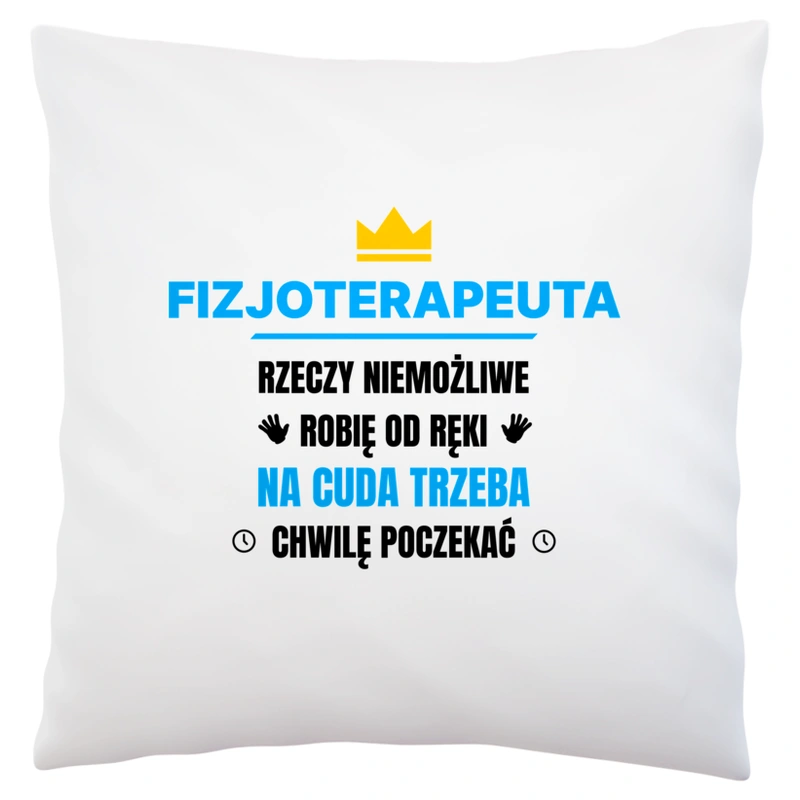 Fizjoterapeuta Rzeczy Niemożliwe Robię Od Ręki - Poduszka Biała