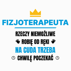 Fizjoterapeuta Rzeczy Niemożliwe Robię Od Ręki - Poduszka Biała