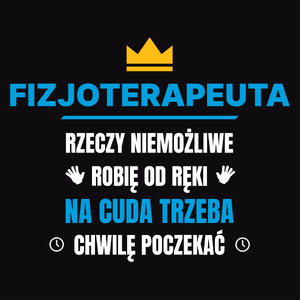 Fizjoterapeuta Rzeczy Niemożliwe Robię Od Ręki - Męska Bluza Czarna