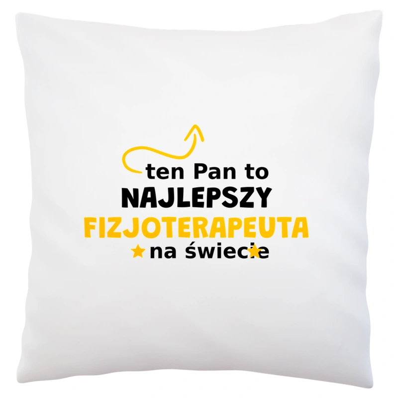 Ten Pan To Najlepszy Fizjoterapeuta Na Świecie - Poduszka Biała