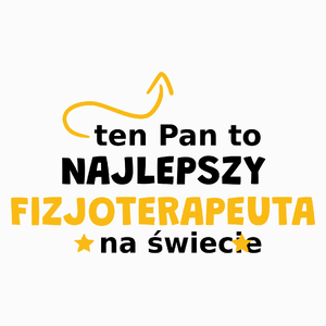 Ten Pan To Najlepszy Fizjoterapeuta Na Świecie - Poduszka Biała