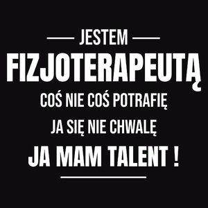 Coś Nie Coś Potrafię Mam Talent Fizjoterapeuta - Męska Bluza z kapturem Czarna