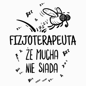 Fizjoterapeuta Że Mucha Nie Siada - Poduszka Biała