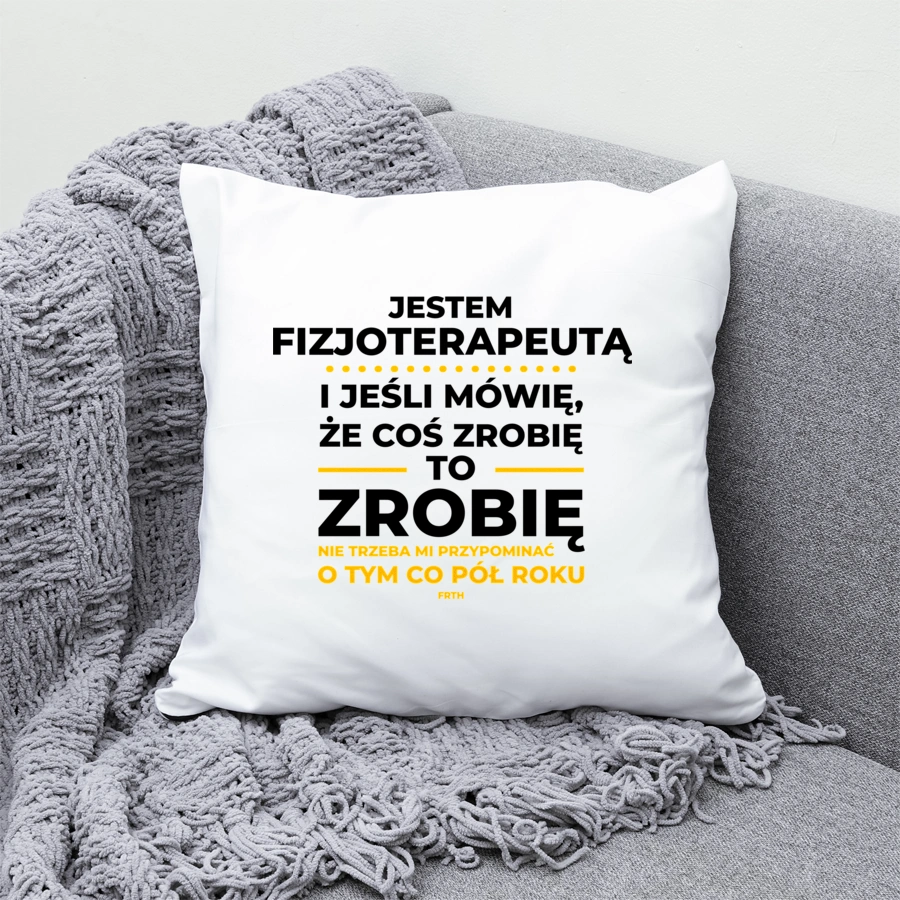 Jeśli Fizjoterapeuta Mówi Że Zrobi, To Zrobi - Poduszka Biała