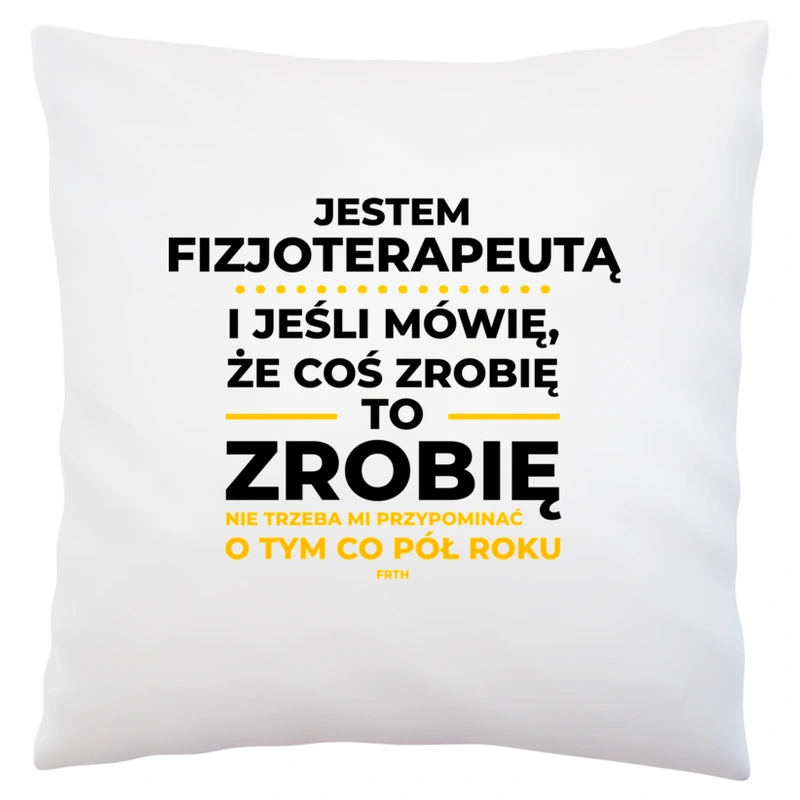 Jeśli Fizjoterapeuta Mówi Że Zrobi, To Zrobi - Poduszka Biała