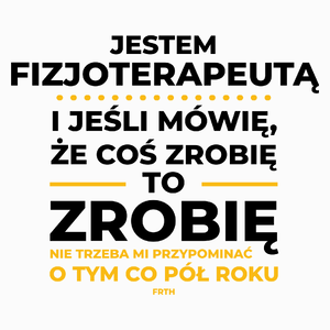 Jeśli Fizjoterapeuta Mówi Że Zrobi, To Zrobi - Poduszka Biała