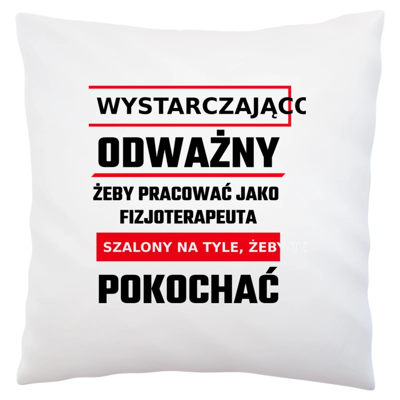 Odważny Szalony Fizjoterapeuta - Poduszka Biała