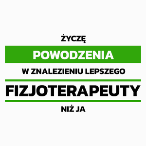 Powodzeniu W Znalezieniu Lepszego Fizjoterapeuty - Poduszka Biała