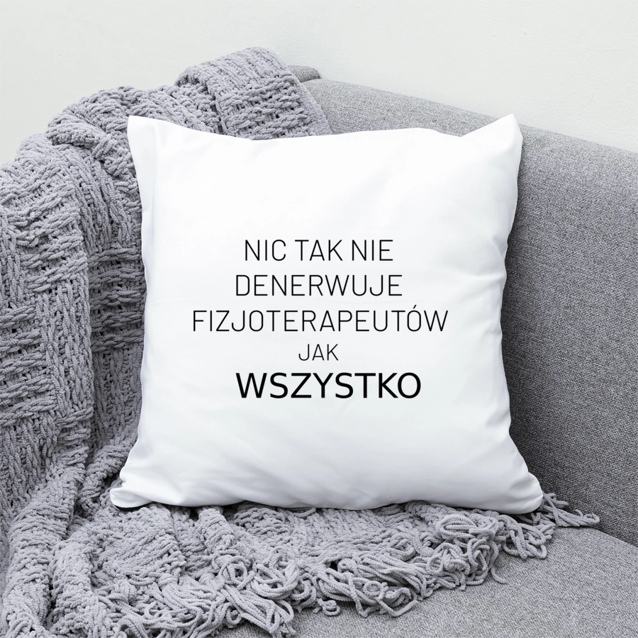 Nic Tak Nie Denerwuje Fizjoterapeutów Jak Wszystko - Poduszka Biała