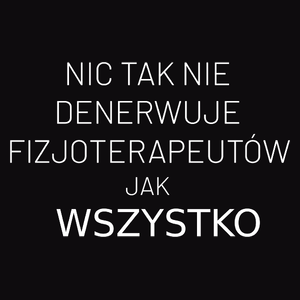 Nic Tak Nie Denerwuje Fizjoterapeutów Jak Wszystko - Męska Bluza z kapturem Czarna